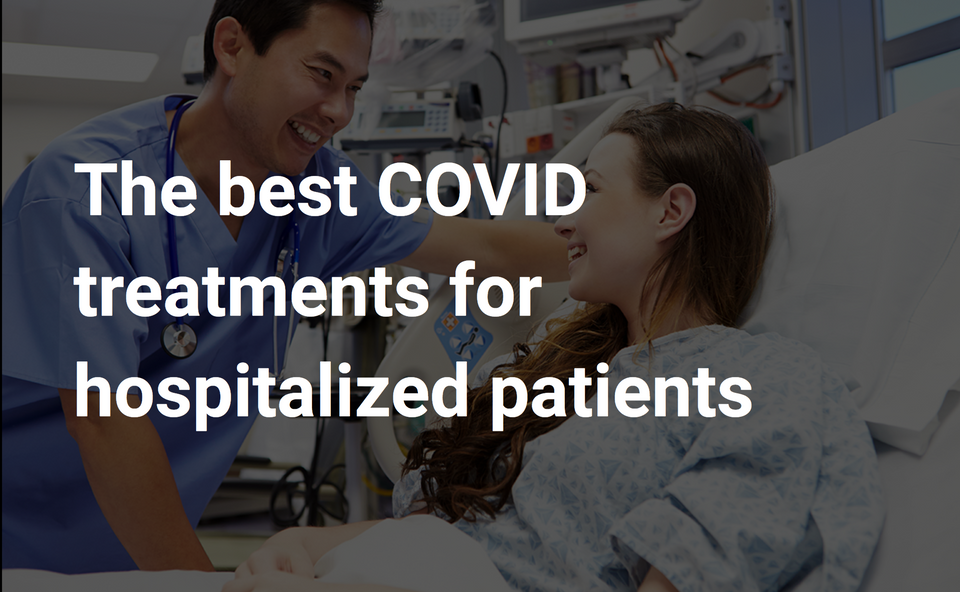 The best COVID treatments for hospitalized patients